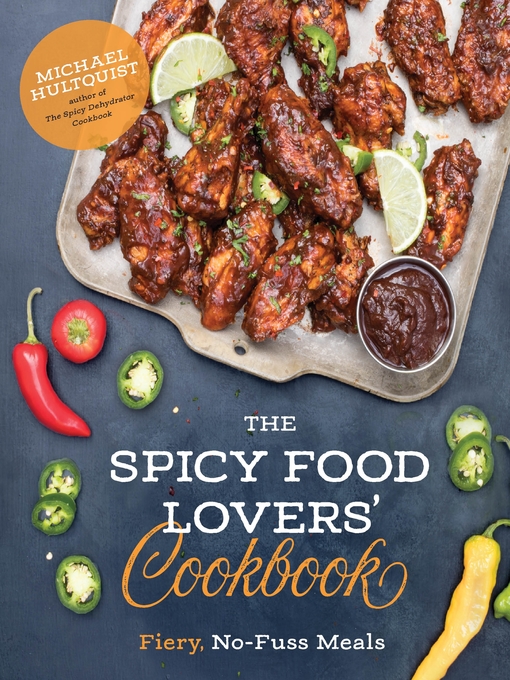Title details for The Spicy Food Lovers' Cookbook by Michael Hultquist - Available